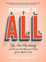 Doing It All: Stop Over-functioning, Get Off the Work-Life Hamster Wheel, and Become the Mom and Person You're Meant to Be 0760386994 Book Cover