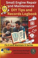 Small Engine and Equipment Maintenance DIY Tips Record Logbook (The Fix It & Maintain It Series) B0G46WFJNH Book Cover