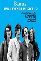 Beatles: UNA LEYENDA MUSICAL 2: Historias fascinantes y curiosidades in�ditas de cada canci�n de los "Fab Four" B088N5HPTT Book Cover