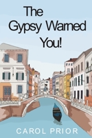 THE GYPSY WARNED YOU!: A LIGHT HEARTED, SUPERNATURAL, CHICK LIT IN LARGE PRINT 1692930982 Book Cover