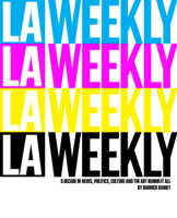 La Weekly: A Decade of News, Politics, Culture and the Art Behind It All 1642011231 Book Cover