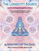 The Longevity Source: The Quintessential Guide to Living and Thriving in Today's World! 1511461918 Book Cover