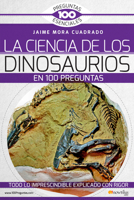 La Ciencia de Los Dinosaurios En 100 Preguntas 8499678807 Book Cover