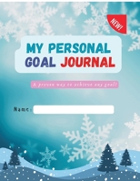 My Personal Goal Journal: A proven way to achieve any goal! B0GKL4PY9L Book Cover