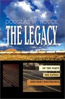 The Legacy: Of The Farm, the Family, and Old Chautauqua 059565746X Book Cover