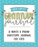 My First Gratitude Journal: A Fun Handwriting Practice Write & Draw Journal For Kids, Ages 3+ 1080759298 Book Cover
