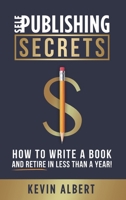 Self-Publishing Secrets: How to write a book and retire in less than a year! 9916746478 Book Cover