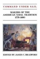 Command Under Sail: Makers of the American Naval Tradition 1775-1850 0870211374 Book Cover