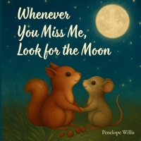 Whenever You Miss Me Look for the Moon 1068169508 Book Cover
