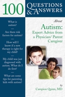 100 Questions & Answers About Autism : Expert Advice from a Physician/Parent Caregiver (100 Questions & Answers about . . .) 0763738948 Book Cover