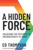 A Hidden Force: Unlocking the Potential of Neurodiversity at Work 1639080589 Book Cover