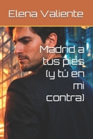 Madrid a tus pies (y tú en mi contra) (Spanish Edition) B0GXJMJ6B1 Book Cover