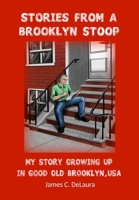 Stories From a Brooklyn Stoop: My Story Growing Up In Good Old Brooklyn, USA 0578629259 Book Cover