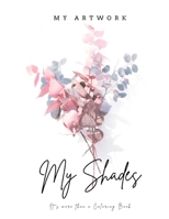 My shades: It's more than a Coloring Book B0BTS9G3XY Book Cover