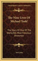 The Nine Lives Of Michael Todd: The Story Of One Of The World's Most Fabulous Showmen 1166137988 Book Cover