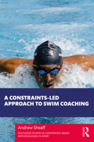A Constraints-Led Approach to Swim Coaching 0367724782 Book Cover