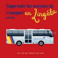 J'apprends les moyens de transport en Lingala: Ekumbi (French Edition) 232255149X Book Cover