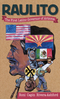 Raulito: The First Latino Governor of Arizona /El Primer Gobernador Latino de Arizona 1558859160 Book Cover