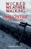 Wicked Weather for Walking: A Passiontide Progress 1789591910 Book Cover