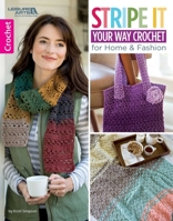 Stripe It Your Way Crochet for Home & Fashion 1464769788 Book Cover