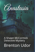 Anastasia: A Shawn McCormick Detective Mystery B096TN98YB Book Cover