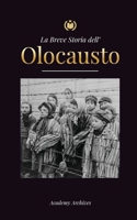 La Breve Storia dell' Olocausto: L'ascesa dell'antisemitismo nella Germania nazista, Auschwitz e il genocidio di Hitler sul popolo ebraico alimentato 949329885X Book Cover