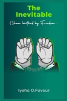 The Inevitable: Chaos Birthed by Freedom B0BXND98W4 Book Cover