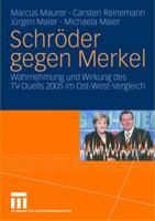 Schroder Gegen Merkel: Wahrnehmung Und Wirkung Des TV-Duells 2005 Im Ost-West-Vergleich 3531151371 Book Cover