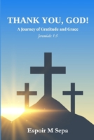 THANK YOU, GOD!: A Journey Of Gratitude and Grace B0DWSKS7B4 Book Cover
