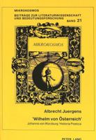 «Wilhelm Von Oesterreich»: Johanns Von Wuerzburg «Historia Poetica» Von 1314 Und Aufgabenstellungen Einer Narrativen Fuerstenlehre 3820400427 Book Cover