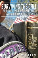 Surviving the Call: Spiritual Encouragement for Law Enforcement Officers: A 31 Day Devotional 164003434X Book Cover