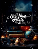 Christmas Magic Coloring Book: Holiday coloring for all ages, Creative Christmas coloring, Relaxing holiday coloring, Christmas gift for artists B0CN733L12 Book Cover