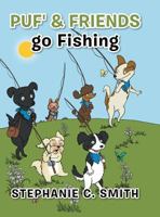 Puf' & Friends Go Fishing 1504982541 Book Cover