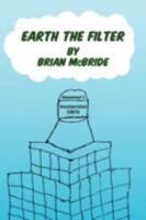 Earth the Filter 1436317312 Book Cover