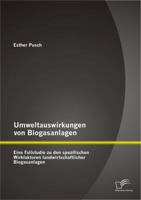 Umweltauswirkungen Von Biogasanlagen: Eine Fallstudie Zu Den Spezifischen Wirkfaktoren Landwirtschaftlicher Biogasanlagen 3842896565 Book Cover