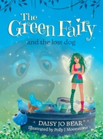 The Green Fairy and the Lost Dog 0645029408 Book Cover