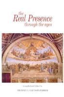 The Real Presence Through the Ages: Jesus Adored in the Sacrament of the Altar 0818906626 Book Cover