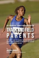 The Fundamental 15 Minute Meditation Guide for Track and Field Parents: The Parents' Guide to Teaching Your Kids Meditation to Enhance Their Performance by Controlling Their Emotions and Staying Calm  1533156646 Book Cover