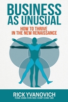 Business As UnUsual: How to Thrive in the New Renaissance 1923431943 Book Cover