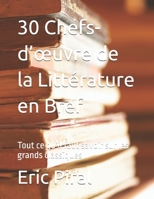 30 Chefs-d’œuvre de la Littérature en Bref: Tout ce qu’il faut savoir sur les grands classiques (French Edition) B0GLQPP3BZ Book Cover