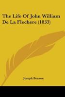 The Life Of John William De La Flechere 1165802554 Book Cover