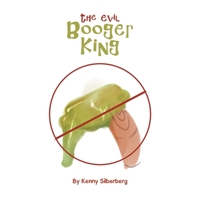 The Evil Booger King 1664146164 Book Cover
