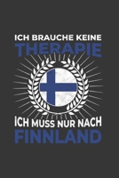 Finnland Notizbuch: Ich brauche keine Therapie - Ich muss nach Finnland Reise / 6x9 Zoll / 120 linierte Seiten 1712463276 Book Cover