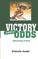 Victory Amidst Odds (Becoming A Hero): ...Insights For Direction 9785766055 Book Cover