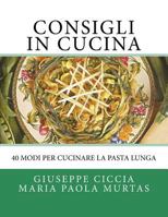 Consigli in Cucina: 40 modi per cucinare la pasta lunga 1518865305 Book Cover