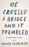 We Crossed a Bridge and It Trembled: Voices from Syria 0062654446 Book Cover