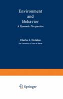 Environment and Behavior: A Dynamic Perspective (The Plenum Social Ecology Series) 1468424327 Book Cover