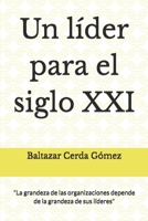 Un líder para el siglo XXI: La grandeza de una organización es el reflejo de la grandeza de su líder. B08LQZ89X3 Book Cover