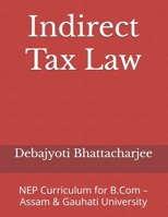 Indirect Tax Law: NEP Curriculum for B.Com – Assam & Gauhati University (B.Com Success Series: NEP Assam & Gauhati University) B0DS5FDGHY Book Cover