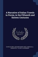 A Narrative of Italian Travels in Persia, in the Fifteenth and Sixteen Centuries 1016423527 Book Cover